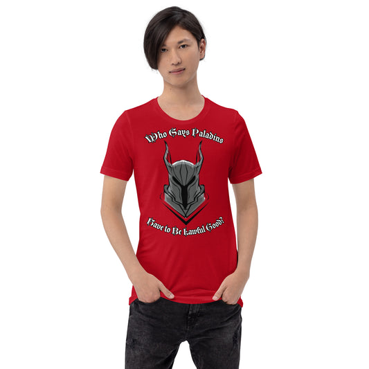 Who Says Paladins Have to Be Good? T-Shirt