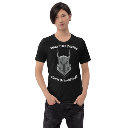 Who Says Paladins Have to Be Good? T-Shirt