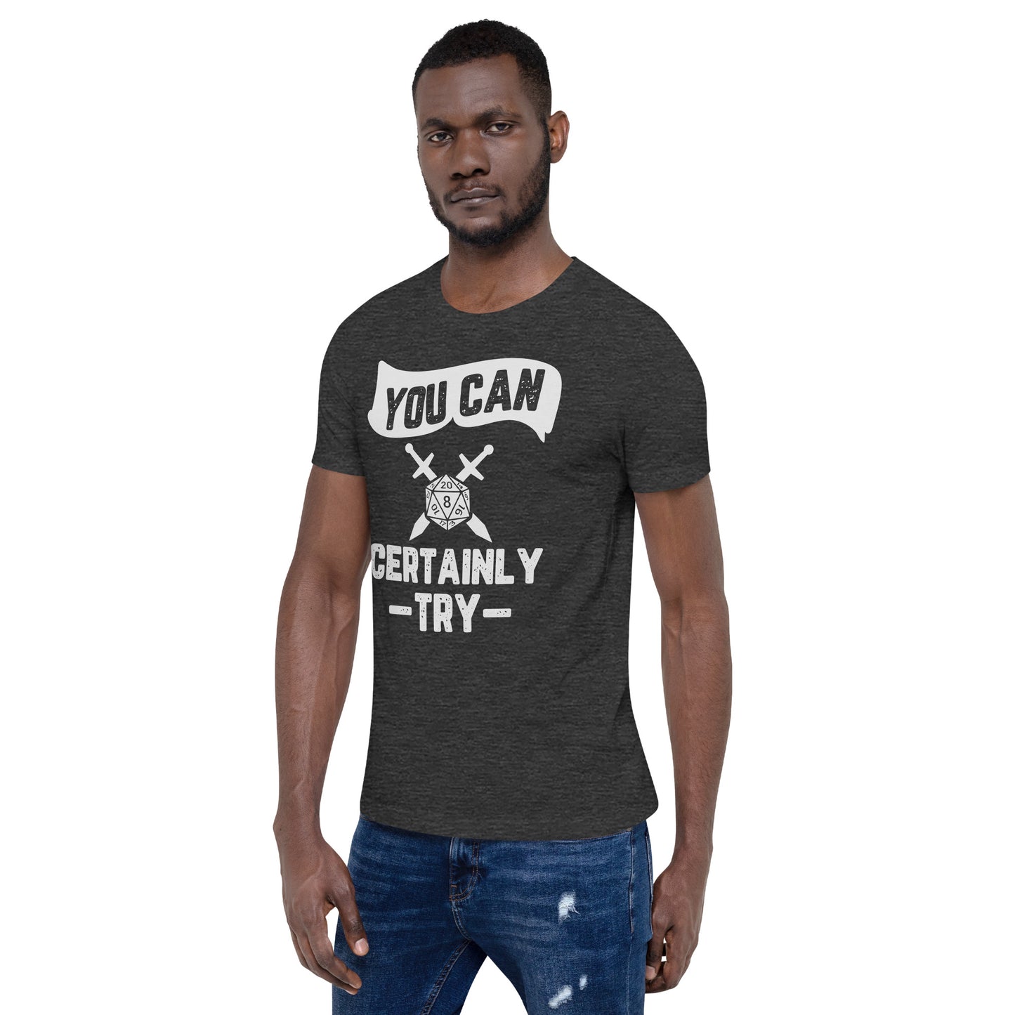 You Can Certainly Try T-Shirt