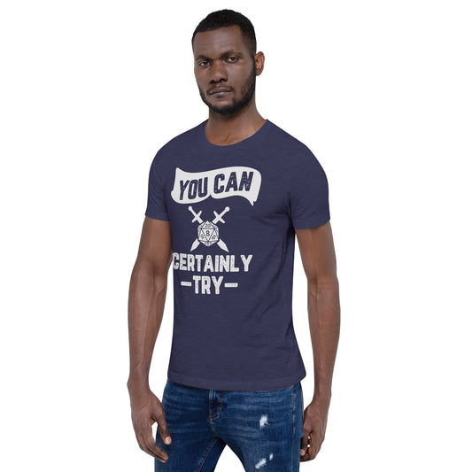 You Can Certainly Try T-Shirt